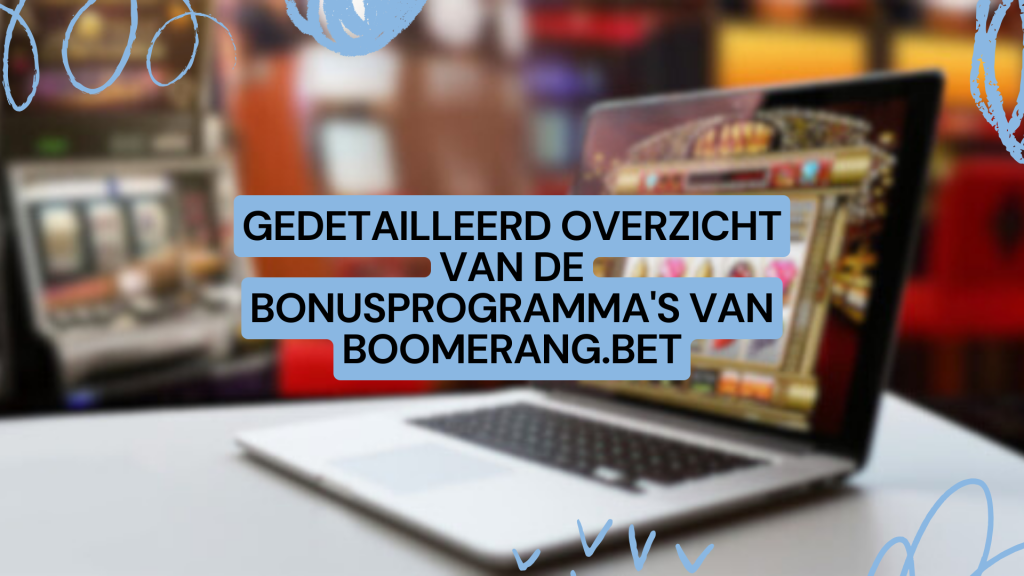 Gedetailleerd overzicht van de bonusprogramma's van Boomerang.bet