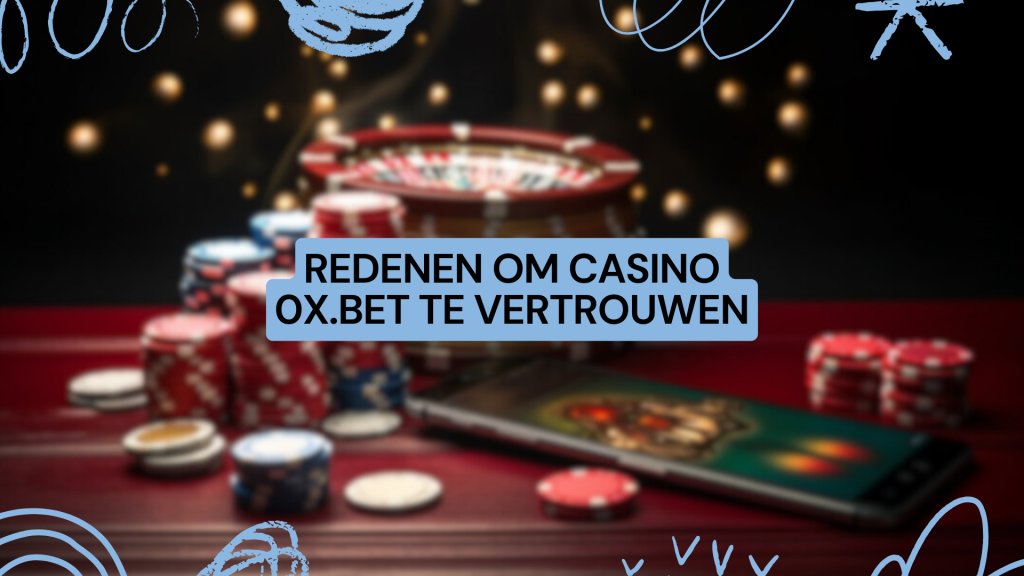 Redenen om Casino 0x.bet te vertrouwen