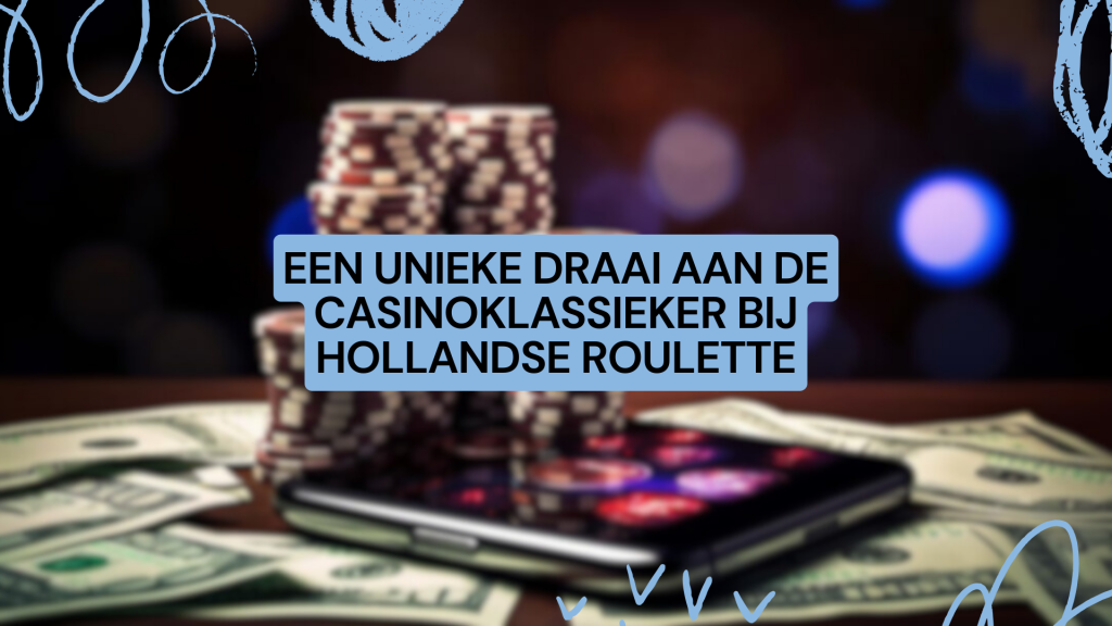 Een unieke draai aan de Casinoklassieker bij Hollandse Roulette