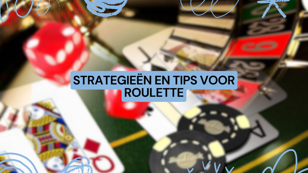 Strategieën en tips voor roulette