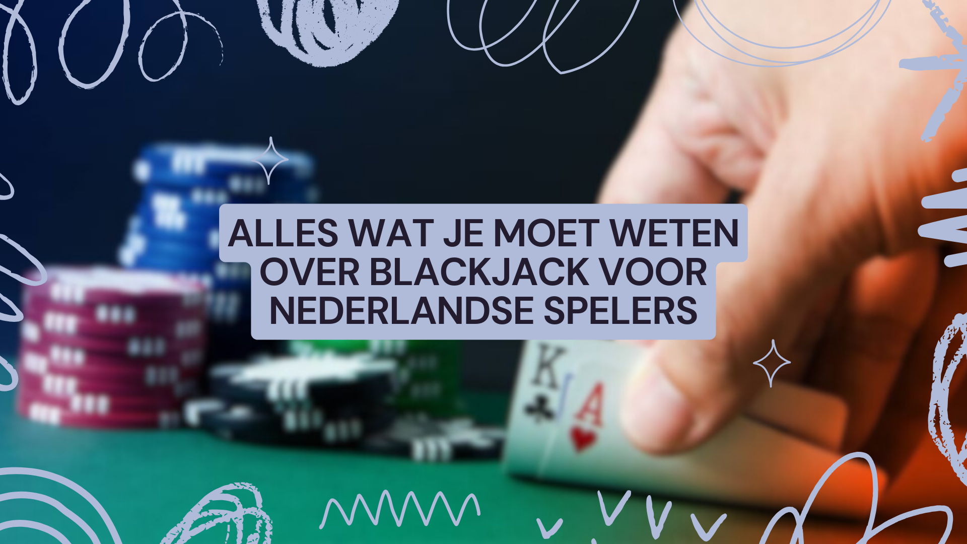 Alles wat je moet weten over Blackjack voor Nederlandse spelers