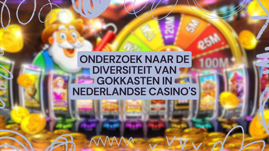 Onderzoek naar de diversiteit van gokkasten in Nederlandse casino's